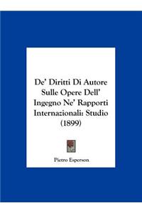 de' Diritti Di Autore Sulle Opere Dell' Ingegno Ne' Rapporti Internazionali