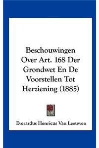 Beschouwingen Over Art. 168 Der Grondwet En de Voorstellen Tot Herziening (1885)