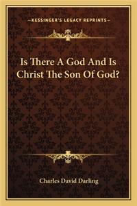 Is There a God and Is Christ the Son of God?