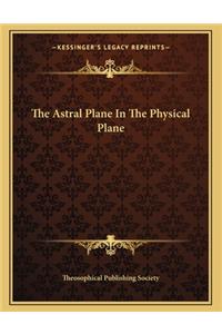 The Astral Plane in the Physical Plane