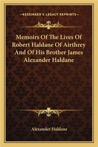 Memoirs of the Lives of Robert Haldane of Airthrey and of His Brother James Alexander Haldane