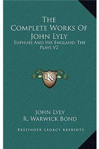 The Complete Works of John Lyly