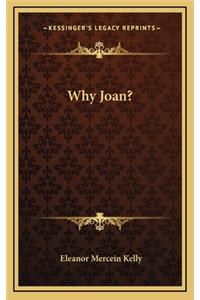 Why Joan?