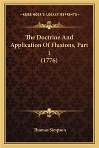 Doctrine and Application of Fluxions, Part 1 (1776) the Doctrine and Application of Fluxions, Part 1 (1776)