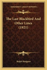 The Last Blackbird And Other Lines (1921)