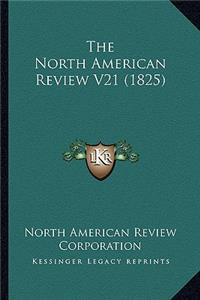 The North American Review V21 (1825)
