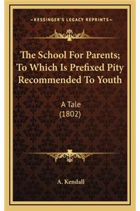 The School for Parents; To Which Is Prefixed Pity Recommended to Youth