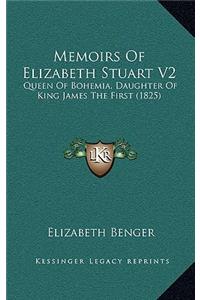 Memoirs of Elizabeth Stuart V2