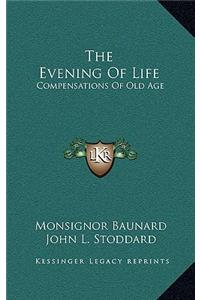 The Evening of Life: Compensations of Old Age