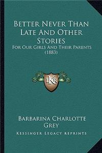 Better Never Than Late And Other Stories