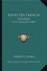 Hints on French Syntax: With Exercises (1889)