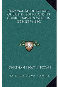 Personal Recollections Of British Burma And Its Church Mission Work In 1878-1879 (1880)