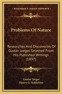 Problems of Nature: Researches and Discoveries of Gustav Jaeger, Selected from His Published Writings (1897)