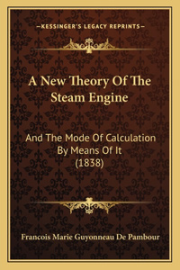 A New Theory Of The Steam Engine