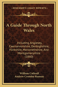 A Guide Through North Wales
