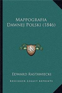 Mappografia Dawnej Polski (1846)
