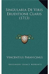 Singularia De Viris Eruditione Claris (1713)