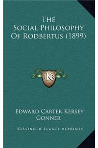 Social Philosophy Of Rodbertus (1899)