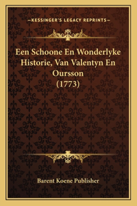 Een Schoone En Wonderlyke Historie, Van Valentyn En Oursson (1773)