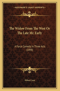The Widow From The West Or The Late Mr. Early