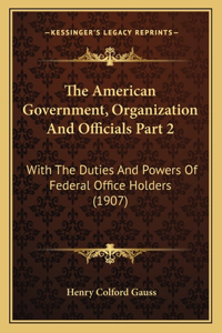 American Government, Organization And Officials Part 2
