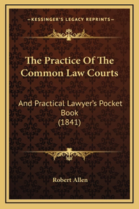 The Practice Of The Common Law Courts
