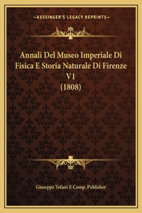 Annali Del Museo Imperiale Di Fisica E Storia Naturale Di Firenze V1 (1808)