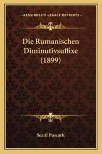 Die Rumanischen Diminutivsuffixe (1899)