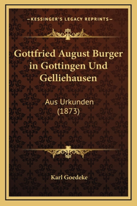 Gottfried August Burger in Gottingen Und Gelliehausen