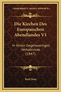 Die Kirchen Des Europaischen Abendlandes V1: In Ihrem Gegenwartigen Verhaltnisse (1847)