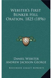 Webster's First Bunker Hill Oration, 1825 (1896)