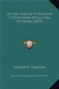 Lettere Inedite Di Principi E Principesse Della Casa Di Savoja (1879)