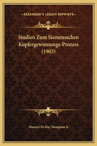 Studien Zum Siemensschen Kupfergewinnungs-Prozess (1903)