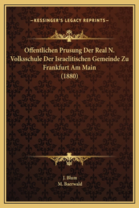 Offentlichen Prusung Der Real N. Volksschule Der Israelitischen Gemeinde Zu Frankfurt Am Main (1880)