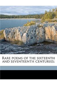 Rare Poems of the Sixteenth and Seventeenth Centuries;