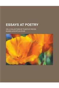 Essays at Poetry; Or a Collection of Fugitive Pieces