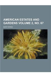 American Estates and Gardens Volume 2, No. 67