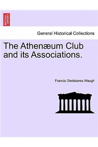 The Athen Um Club and Its Associations.