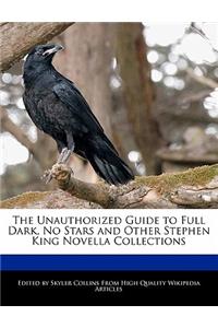 The Unauthorized Guide to Full Dark, No Stars and Other Stephen King Novella Collections