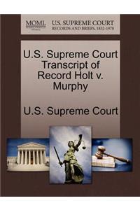 U.S. Supreme Court Transcript of Record Holt V. Murphy