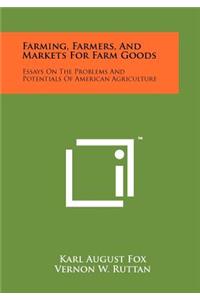 Farming, Farmers, And Markets For Farm Goods