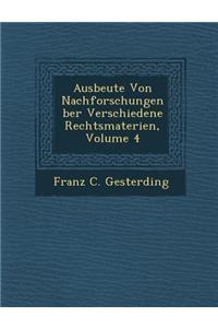 Ausbeute Von Nachforschungen Ber Verschiedene Rechtsmaterien, Volume 4