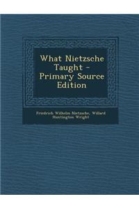 What Nietzsche Taught