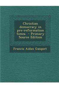 Christian Democracy in Pre-Reformation Times