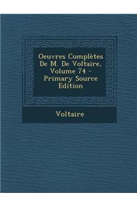 Oeuvres Completes de M. de Voltaire, Volume 74