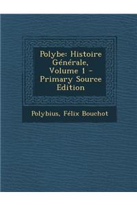 Polybe: Histoire Generale, Volume 1