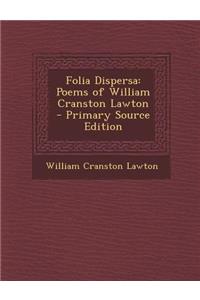 Folia Dispersa: Poems of William Cranston Lawton