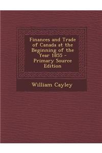 Finances and Trade of Canada at the Beginning of the Year 1855