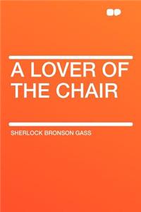 A Lover of the Chair