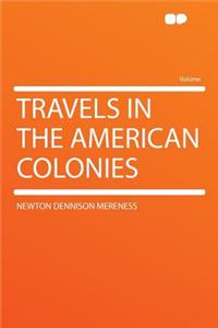 Travels in the American Colonies